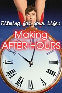 Filming for Your Life: Making 'After Hours' (2004)