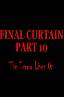 Final Curtain: Part 10 - The Terror Lives On (2009)
