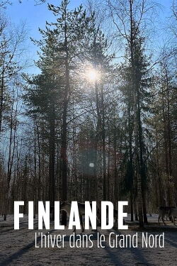 Finlande, l'hiver dans le Grand Nord (2022)