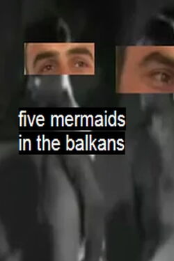 Five Mermaids in the Balkans (2018)