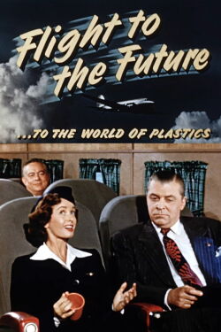 Flight to the Future ...to the World of Plastics (1952)
