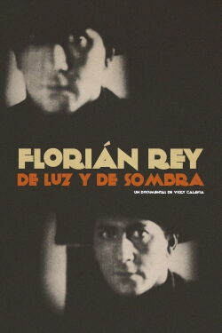Florián Rey: Of Light and Shadow (2022)