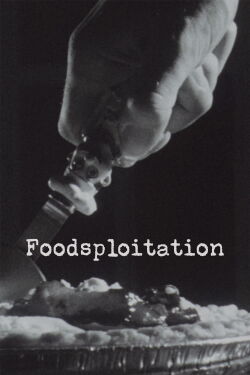 Foodsploitation (2011)