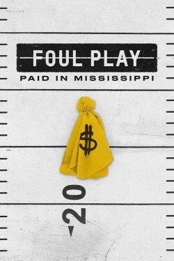 Foul Play: Paid in Mississippi (2018)