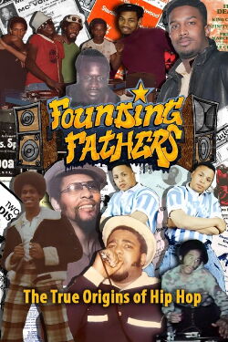 Founding Fathers: The Untold Story of Hip Hop (2009)