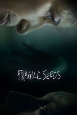 Fragile Seeds (2021)