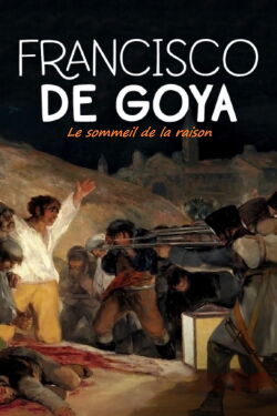 Francisco de Goya: The Dream of Reason (2019)