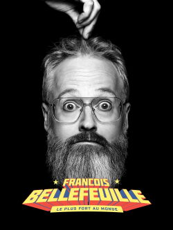 Francois Bellefeuille: Le plus fort au monde (2022)