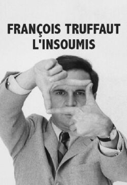 François Truffaut l'insoumis (2014)