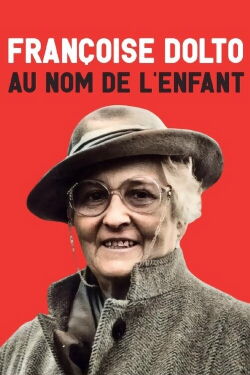 Françoise Dolto, au nom de l'enfant (2019)
