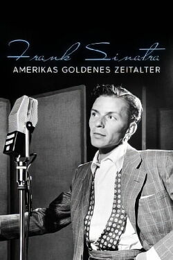 Frank Sinatra - Amerikas goldenes Zeitalter (2015)