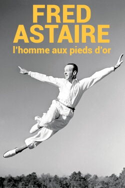 Fred Astaire, l'homme aux pieds d'or (2017)