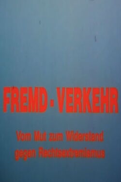Fremd-Verkehr: Mut zum Widerstand gegen Rechtsextremismus (1993)