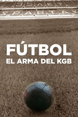 Fútbol, el arma del KGB (2018)