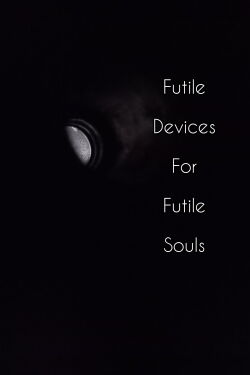 Futile Devices For Futile Souls (2022)
