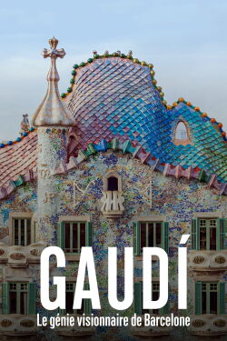 Gaudí, le génie visionnaire de Barcelone (2022)
