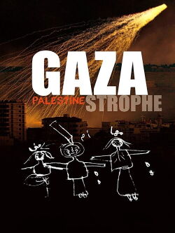 Gaza-strophe, Palestine (2011)
