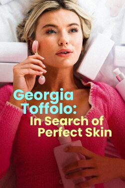 Georgia Toffolo: In Search of Perfect Skin (2023)