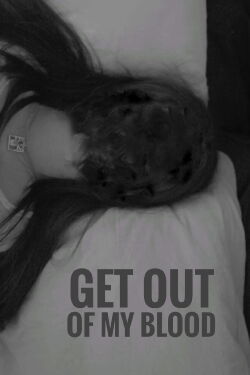Get Out of My Blood (2021)