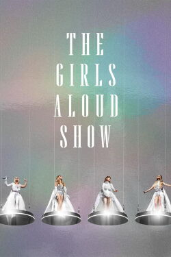 Girls Aloud: The Girls Aloud Show - Live at The O2 (2024)