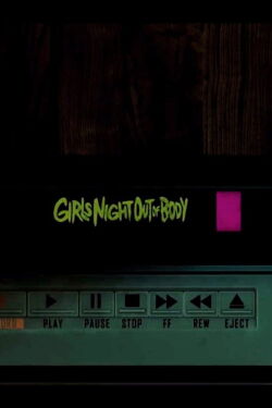 Girls' Night Out of Body (2019)