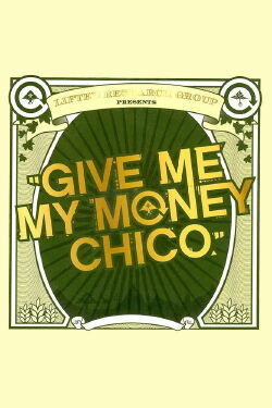 Give Me My Money Chico (2010)