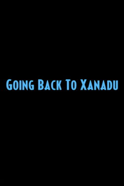Going Back to Xanadu (2008)