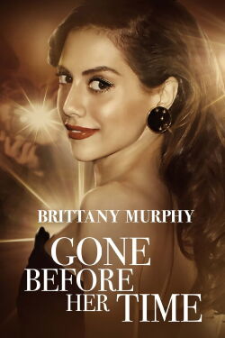 Gone Before Her Time: Brittany Murphy (2023)