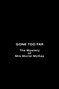 Gone Too Far: The Mystery of Mrs. Muriel McKay (1992)