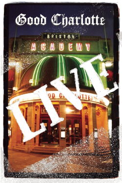 Good Charlotte Live At Brixton (2004)