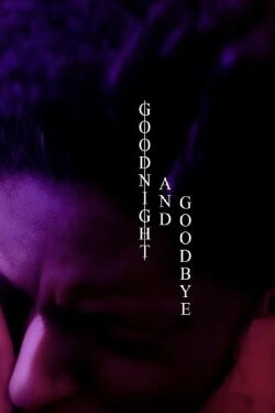 Goodnight and Goodbye (2021)