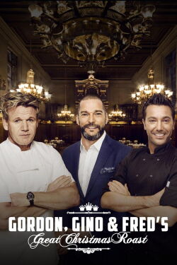 Gordon, Gino & Fred's Great Christmas Roast (2017)