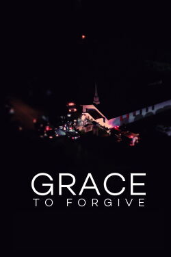 Grace to Forgive (2022)