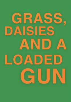Grass, Daisies and a Loaded Gun (2022)