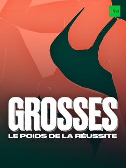 Grosses, le poids de la réussite (2022)