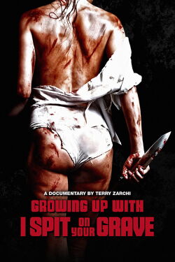 Growing Up with I Spit on Your Grave (2019)