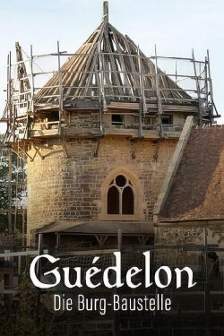 Guédelon II – Die Burg-Baustelle (2019)