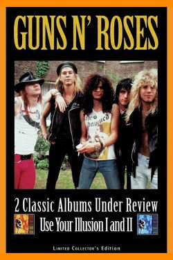 Guns N' Roses: 2 Classic Albums Under Review: Use Your Illusion I and II (2007)