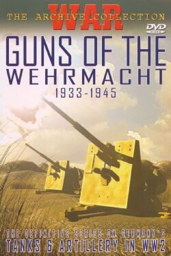 Guns of the Wehrmacht: 1933-1945 (2004)