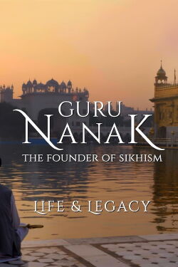 Guru Nanak: The Founder of Sikhism - Life and Legacy (2020)