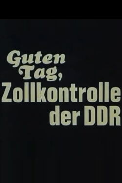 Guten Tag, Zollkontrolle der DDR (1973)