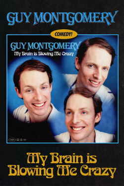 Guy Montgomery: My Brain Is Blowing Me Crazy (2024)