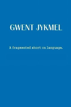 Gwent Jykmel: A Fragmented Short on Language (2006)