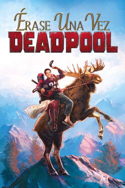 Había una vez un Deadpool (2018)