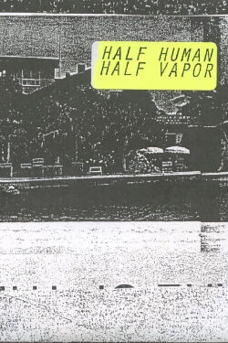 Half Human, Half Vapor (2015)