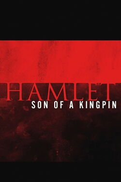 Hamlet: Son of a Kingpin (2015)