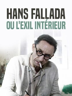 Hans Fallada ou l'exil intérieur (2016)