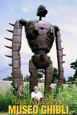 Hayao Miyazaki y el Museo Ghibli (2005)