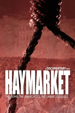Haymarket: The Bomb, the Anarchists, the Labor Struggle (2021)