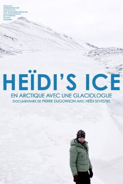 Heïdi's Ice, en Arctique avec une glaciologue (2023)